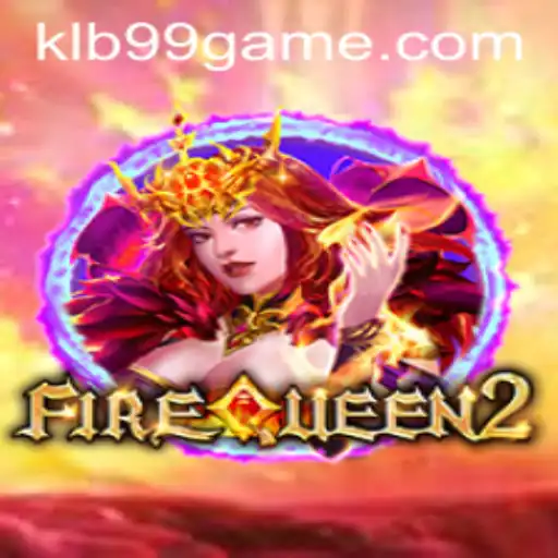 Unveiling FireQueen2: Master the Realm with KLB99